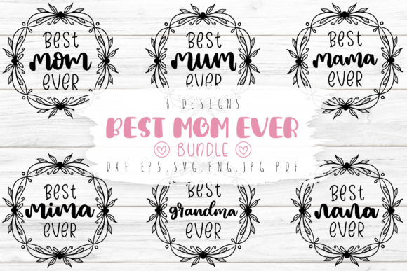 Best Mom Ever SVG Bundle: Graphics for Crafts