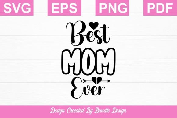 Best Mom Ever SVG: Premium Graphics for Crafts