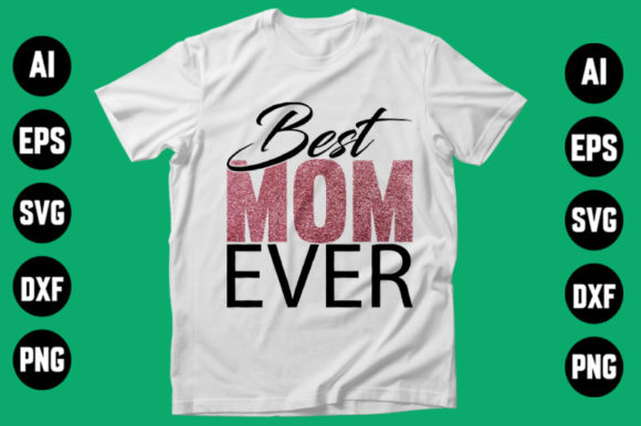 Best Mom Ever SVG: Top Crafts & Graphics Pick
