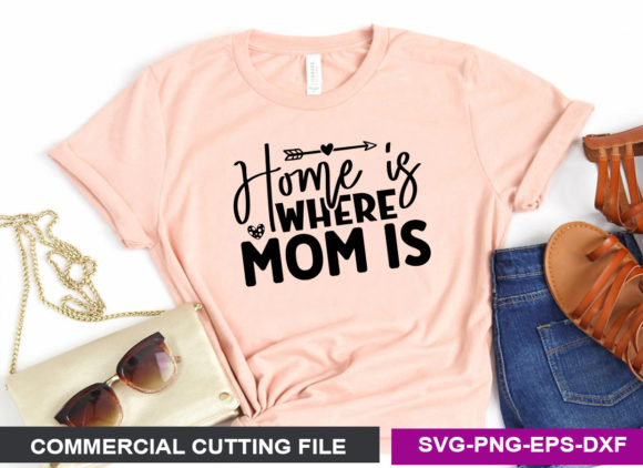 Home is Where Mom is SVG: Graphics for Crafts