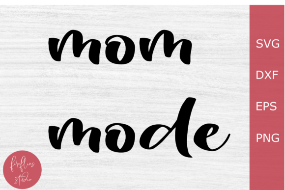Mom Mode SVG: Crafts & Graphics for Brands