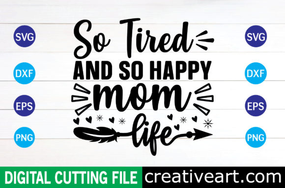 So Tired and So Happy Mom Life Svg Graphics