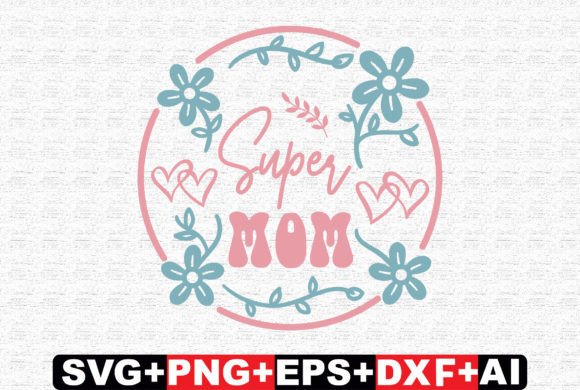 Super Mom Family SVG: Graphics for Crafts & Sales