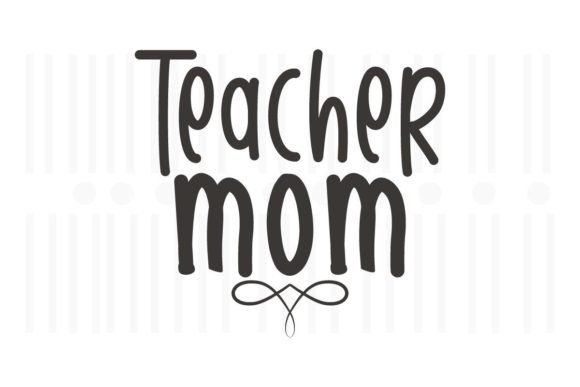 Teacher Mom SVG: Graphics for Crafts & Brands