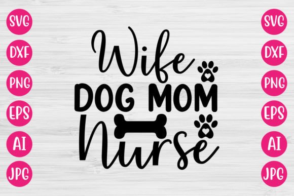 Wife Dog Mom Nurse SVG: Graphics for Crafts & Brands